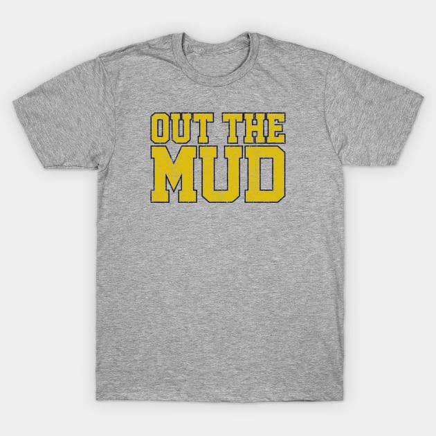 Out The Mud (Variant) T-Shirt by huckblade